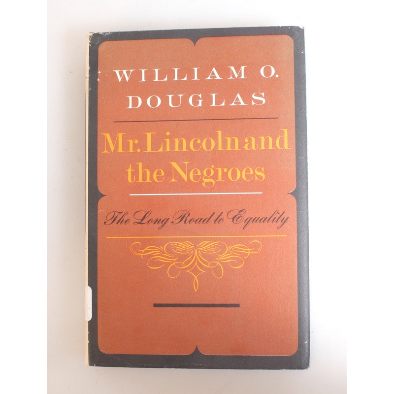 1966 BOOK – MR LINCOLN AND THE NEGROS BY WILLIAM O. DOUGLAS
